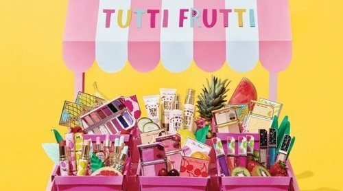 'Tutti Frutti', la deliciosa colección de maquillaje de Too Faced